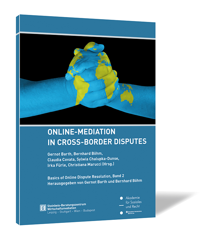 Book cover of 'Online-Mediation in Cross-Border Disputes' by Gernot Barth, Bernhard Böhm, Claudia Covata, Sylwia Chalupka-Dunse, Irka Fürle, Christiana Marucci (Eds.), with hands on which a world map is painted, and the hands are placed together.