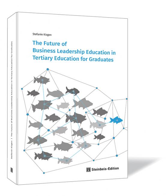 Book cover of 'The Future of Business Leadership Education in Tertiary Education for Graduates' by Stefanie Kisgen, showing a network of interconnected fish swimming in different directions on a white background.