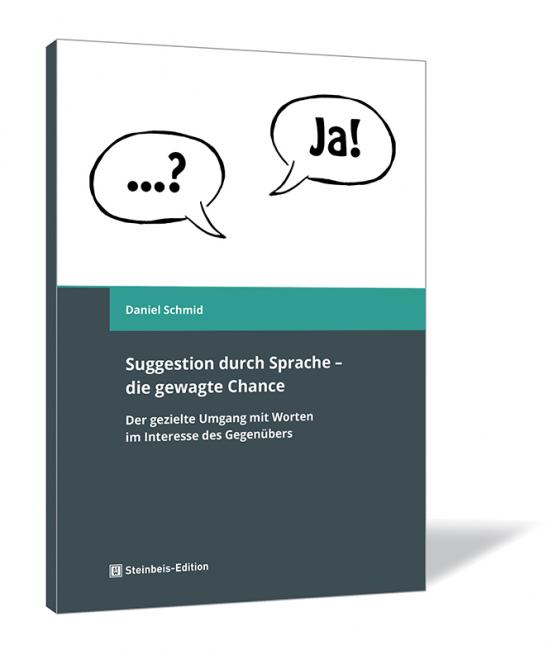 Buchcover von 'Suggestion durch Sprache – die gewagte Chance' von Daniel Schmid, in Weiß und Dunkelgrau mit zwei Sprechblasen.